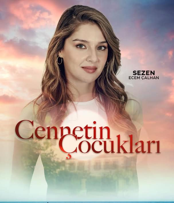 Cennetin Çocukları Dizisi Kadrosu Oyuncuları Konusu 12 cennetin çocukları dizisi sezen
